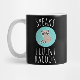 Cute Speaks Fluent Racoon Mug